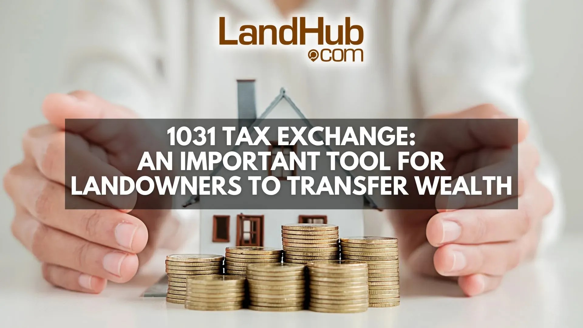 1031 Tax Exchange An Important Tool For Landowners To Transfer Wealth